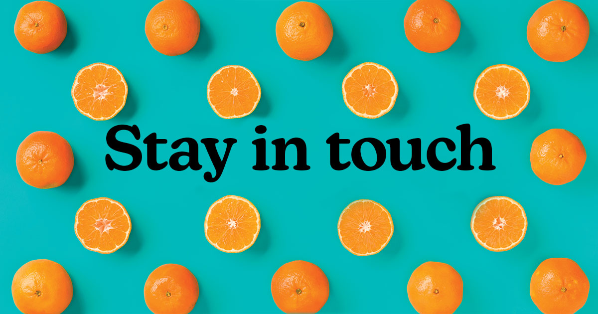 Pattern of oranges and the words "Stay in touch"